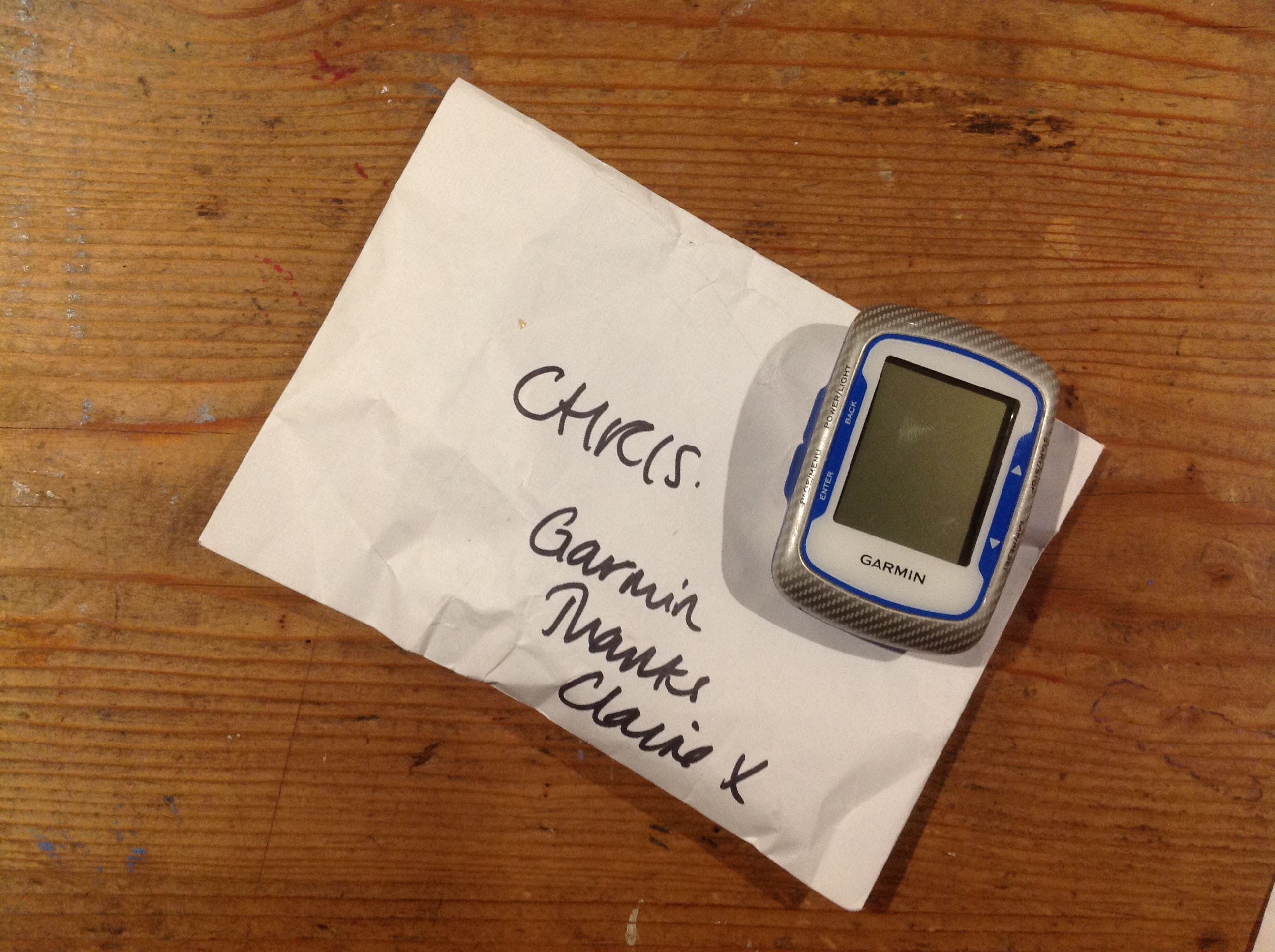 Dear Claire - Birthday present is a bit late I’m afraid, but it is in progress... After a rummage in the spares bin, Garmin are sending me the bits for the Edge . Looking forward to the test ride when you are ready :-) Much love, Chris xx